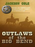Outlaws of the Big Bend di Jackson Cole edito da Wheeler Publishing