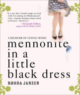 Mennonite in a Little Black Dress: A Memoir of Going Home di Rhonda Janzen edito da Highbridge Company