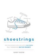 Shoestrings: How Your Donated Shoes and Clothes Help People Pull Themselves Out of Poverty di Buddy Teaster edito da ADVANTAGE MEDIA GROUP