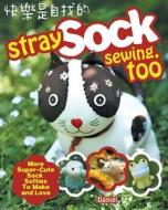 Daniel: Stray Sock Sewing, Too di Daniel edito da F&W Publications Inc