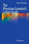 The Physician Scientist's Career Guide di Mark J. Eisenberg edito da Humana Press Inc.