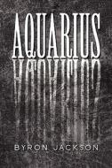 Aquarius di Byron Jackson edito da America Star Books