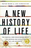 A New History of Life: The Radical New Discoveries about the Origins and Evolution of Life on Earth di Peter Ward, Joe Kirschvink edito da BLOOMSBURY