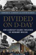 Divided On D-Day di Edward E. Gordon, David Ramsay edito da Prometheus Books