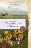 Wildflower Harvest: Also Includes Bonus Story of Desert Rose di Colleen L. Reece edito da BARBOUR PUBL INC