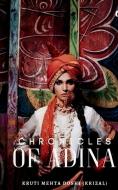 The Chronicles Of Adina di Kruti Mehta Doshi (krizal) edito da Notion Press