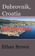 Dubrovnik, Croatia di ETHAN BROWN edito da Lightning Source Uk Ltd