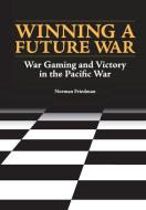 Winning a Future War di Norman Friedman, Naval History and Heritage Command, U. S. Department Of The Navy edito da Military Bookshop