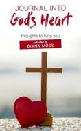 Journal into God's Heart di Diana Moss edito da New Generation Publishing
