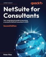 NetSuite for Consultants - Second Edition di Peter Ries edito da Packt Publishing