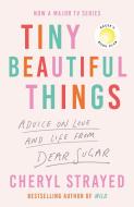 Tiny Beautiful Things di Cheryl Strayed edito da Atlantic Books