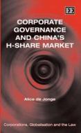 Corporate Governance and China's H-Share Market di Alice de Jonge edito da Edward Elgar Publishing