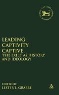 Leading Captivity Captive edito da Bloomsbury Publishing PLC