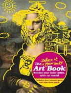 The Deface It Yourself Art Book: Release Your Inner Artist, Critic or Vandal di Prion Books UK edito da PRION