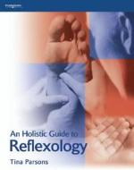 An Holistic Guide To Reflexology di Tina Parsons edito da Cengage Learning Emea