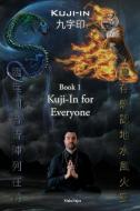 Kuji-In 1: Kuji-In for Everyone di Maha Vajra edito da LIGHTNING SOURCE INC