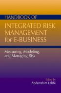 Handbook of Integrated Risk Management for E-Business: Measuring, Modeling and Managing Risk edito da J ROSS PUB INC