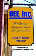Oee, Inc. di Jesse W. Brogan edito da Management Upgrade Shop