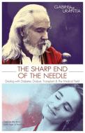 The Sharp End of the Needle (Dealing with Diabetes, Dialysis, Transplant and the Medical Field) di Gabriel of Urantia edito da GLOBAL COMMUNITY COMMUNICATION