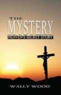 The Mystery: Heaven's Secret Story di Wally Wood edito da Tim P. Taylor