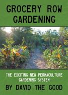 Grocery Row Gardening di David The Good edito da Good Books