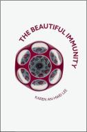 The Beautiful Immunity di Karen An-hwei Lee edito da Tupelo Press