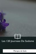 Les 120 Journees de Sodome di Marquis De Sade edito da Createspace Independent Publishing Platform