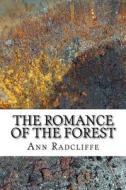 The Romance of the Forest di Ann Radcliffe edito da Createspace Independent Publishing Platform