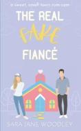 The Real Fake Fiancé: A Sweet, Small Town Romantic Comedy di Sara Jane Woodley edito da LIGHTNING SOURCE INC