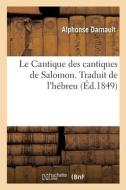 Le Cantique Des Cantiques De Salomon. Traduit De L'hebreu di DARNAULT-A edito da Hachette Livre - BNF