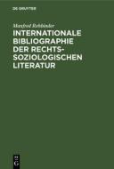 Internationale Bibliographie der rechtssoziologischen Literatur di Manfred Rehbinder edito da De Gruyter