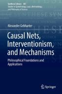 Causal Nets, Interventionism, and Mechanisms di Alexander Gebharter edito da Springer-Verlag GmbH
