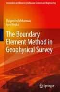 The Boundary Element Method In Geophysical Survey di Balgaisha Mukanova, Igor Modin edito da Springer International Publishing Ag