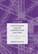 Uncovering Online Commenting Culture di Renee Barnes edito da Springer International Publishing