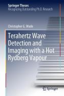 Terahertz Wave Detection and Imaging with a Hot Rydberg Vapour di Christopher G. Wade edito da Springer-Verlag GmbH