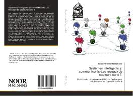 Systèmes intelligents et communicants-Les réseaux de capteurs sans fil di Taissir Fekih Romdhane edito da Noor Publishing