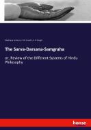 The Sarva-Darsana-Samgraha di Madhava Acharya, E. B. Cowell, A. E. Gough edito da hansebooks