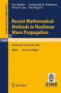 Recent Mathematical Methods in Nonlinear Wave Propagation di Guy Boillat, Constantin M. Dafermos, Peter D. Lax, Tai-Ping Liu edito da Springer Berlin Heidelberg