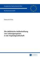 Die deliktische Außenhaftung von Leitungsorganen in der Kapitalgesellschaft di Geesa de Vries edito da Lang, Peter GmbH
