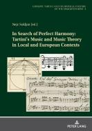 In Search of Perfect Harmony: Tartini¿s Music and Music Theory in Local and European Contexts edito da Peter Lang