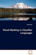 Plural Marking in Classifier Languages di Jaeshil Kim edito da VDM Verlag