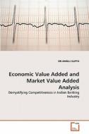 Economic Value Added and Market Value Added Analysis di DR. AMBUJ GUPTA edito da VDM Verlag