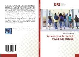 Scolarisation des enfants travailleurs au Niger di Miryimou Moussa Bouzou edito da Editions universitaires europeennes EUE