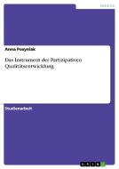 Das Instrument Der Partizipativen Qualit Tsentwicklung di Anna Posyniak edito da Grin Publishing