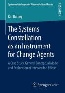 The Systems Constellation as an Instrument for Change Agents di Kai Bulling edito da Springer-Verlag GmbH