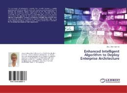 Enhanced Intelligent Algorithm to Deploy Enterprise Architecture di Asou Aminnezhad edito da LAP Lambert Academic Publishing