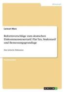 Reformvorschläge zum deutschen Einkommensteuertarif. Flat Tax, Stufentarif und Bemessungsgrundlage di Lennart Marx edito da GRIN Publishing