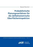 Probabilistische Planungsverfahren für die deflektometrische Oberflächeninspektion di Masoud Roschani edito da Karlsruher Institut für Technologie