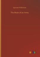 The Brain of an Army di Spenser Wilkinson edito da Outlook Verlag