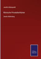 Römische Privatalterthümer di Joachim Marquardt edito da Salzwasser-Verlag GmbH